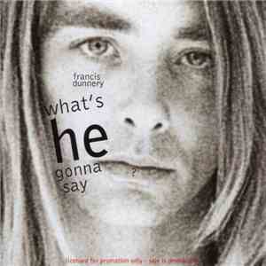 Francis Dunnery - What's He Gonna Say