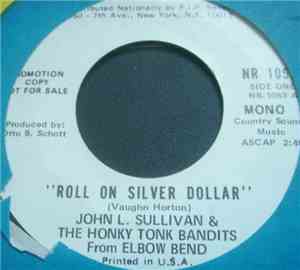 John L. Sullivan & The Honky Tonk Bandits From Elbow Bend - Roll On Silver  ...
