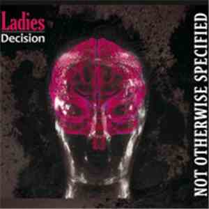 Ladies Decision - Not Otherwise Specified