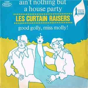 Les Curtain Raisers - Ain't Nothing But A House Party