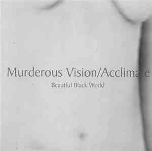 Murderous Vision / Acclimate - Beautiful Black World