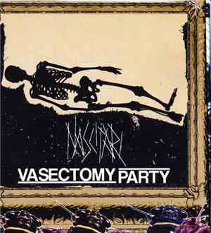 Nascitari / Vasectomy Party - Nascitari / Vasectomy Party