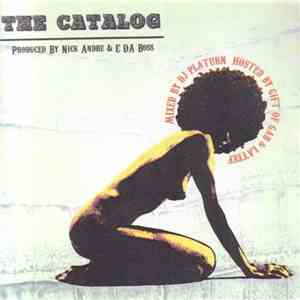 Nick Andre & E Da Boss - The Catalog - Mixed By DJ Platurn