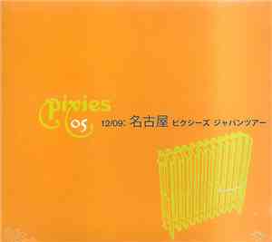 Pixies - 12/09: 名古屋 ピクシーズ ジャバンッアー