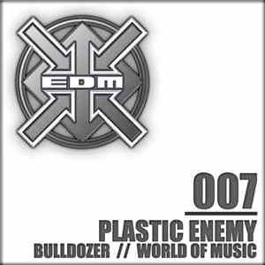 Plastic Enemy - Bulldozer / World Of Music