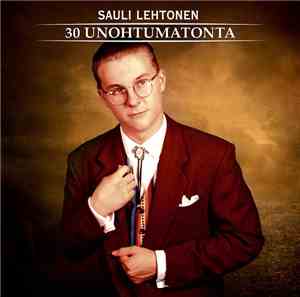 Sauli Lehtonen - 30 Unohtumatonta