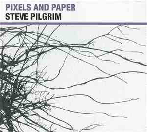 Steve Pilgrim - Pixels And Paper