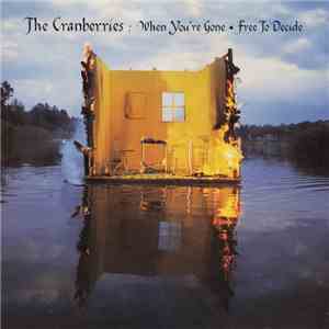 The Cranberries - When You're Gone / Free To Decide