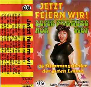 Various - Jetzt Feiern Wir! - Superstimmung Non-Stop