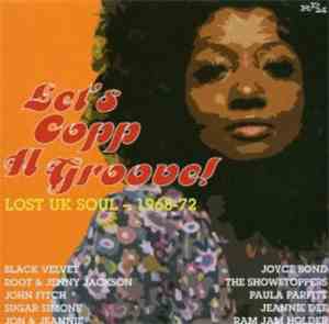 Various - Let's Copp A Groove! - Lost UK Soul 1968-72