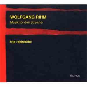 Wolfgang Rihm - Trio Recherche - Musik Für Drei Streicher