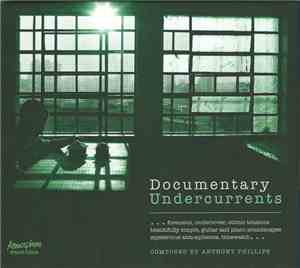 Anthony Phillips - Documentary Undercurrents