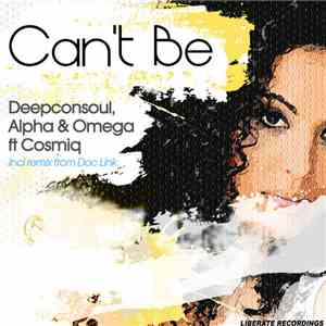 Deepconsoul, Alpha & Omega  Ft Cosmiq - Can't Be
