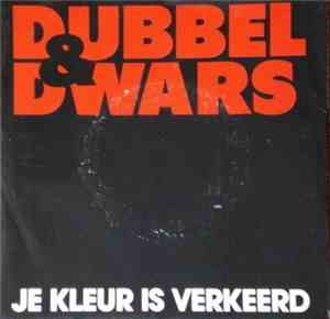 Dubbel & Dwars - Je Kleur Is Verkeerd