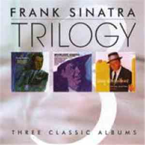 Frank Sinatra - Trilogy: Three Classic Albums - September of My Years / Moo ...