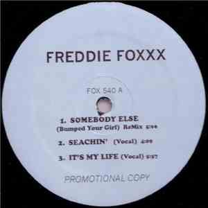 Freddie Foxxx - Somebody Else / Seachin' / It's My Life