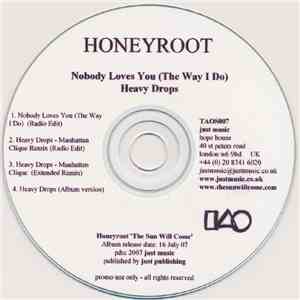 Honeyroot - Nobody Loves You (The Way I Do) & Heavy Drops