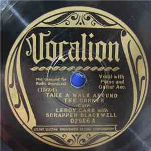 Leroy Carr With Scrapper Blackwell - Take A Walk Around The Corner