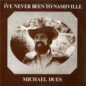 Michael Dues - I've Never Been To Nashville