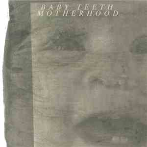 Motherhood  - Baby Teeth