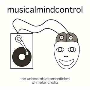 Musical Mind Control - The Unbearable Romanticism Of Melancholia
