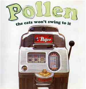 Pollen  - The Cats Won't Swing To It