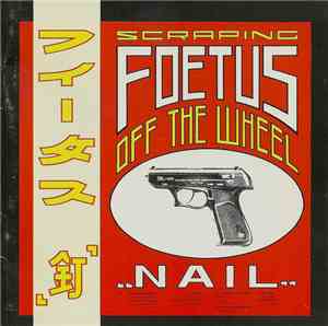 Scraping Foetus Off The Wheel - Nail