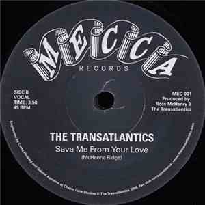The Transatlantics - Save Me From Your Love