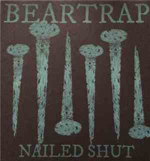 Beartrap  - Nailed Shut