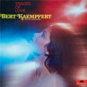 Bert Kaempfert And His Orchestra - Traces Of Love