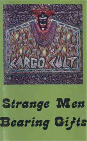 Cargo Cult  - Strange Men Bearing Gifts