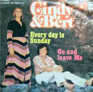 Cindy & Bert - Every Day Is Sunday / Go And Leave Me
