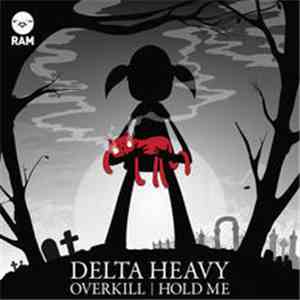 Delta Heavy - Overkill / Hold Me