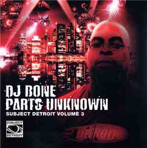 DJ Bone - Parts Unknown - Subject Detroit Volume 3