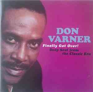 Don Varner - Finally Got Over ! Deep Soul From The Classic Era