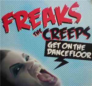 Freaks - The Creeps (Get On The Dancefloor)