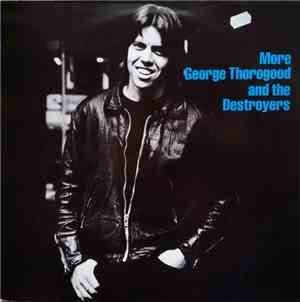 George Thorogood And The Destroyers - More George Thorogood And The Destroy ...