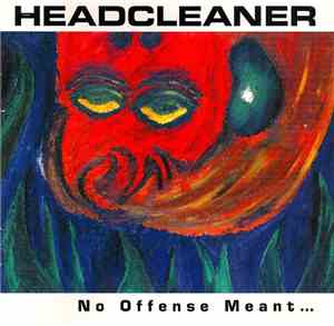 Headcleaner  - No Offense Meant...Plenty Taken