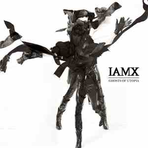 IAMX - Ghosts Of Utopia