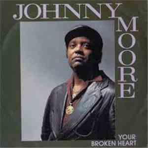 Johnny Moore  - Your Broken Heart