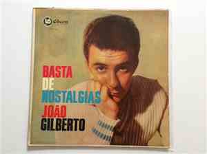 João Gilberto - Basta De Nostalgias
