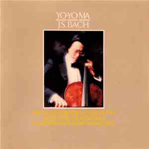 J.S. Bach, Yo-Yo Ma - The Unaccompanied Cello Suites = 無伴奏チェロ組曲全集