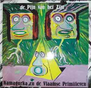 Kamagurka & De Vlaamse Primitieven - De Pijn Van Het Zijn