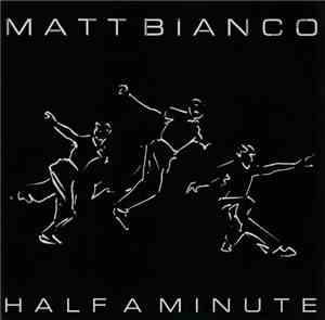 Matt Bianco - Half A Minute