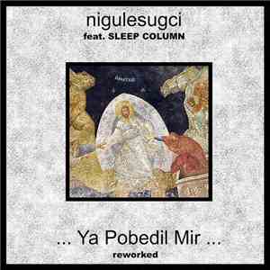 Nigulesugci feat. Sleep Column - ...Ya Pobedil Mir... Reworked