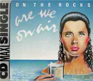 On The Rocks  - Are We On Air