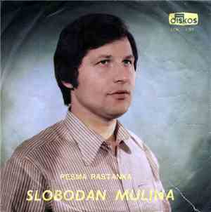 Slobodan Mulina - Pesma Rastanka