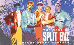 Split Enz - History Never Repeats (The Best Of Split Enz)