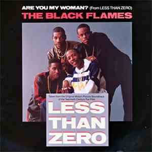 The Black Flames - Are You My Woman? (From Less Than Zero)
