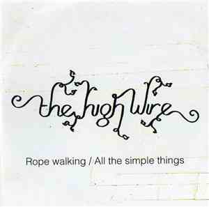 The High Wire - Rope Walking / All The Simple Things